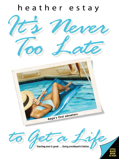 Title details for It's Never Too Late to Get a Life by Heather Estay - Available
